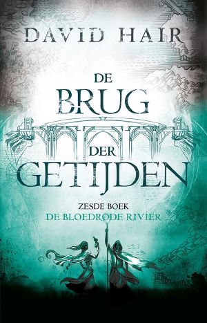 [De Brug der Getijden 06] • De bloedrode rivier